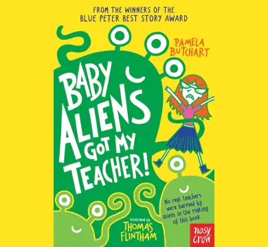 Baby Aliens Got My Teacher by Pamela Butchart (Izzy and Friends 1)