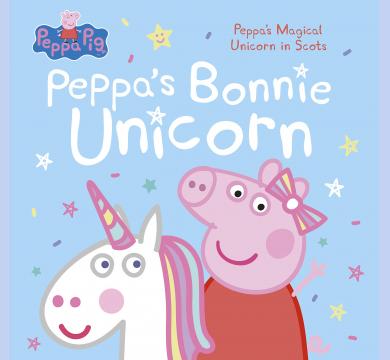 PEPPA PIG: PEPPAS BONNIE UNICORN  Peppa's Magical Unicorn in Scots