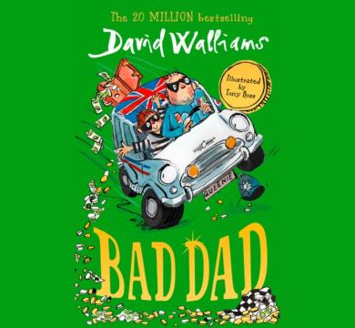 Bad Dad: Laugh-out-loud funny children’s book by bestselling author David Walliams