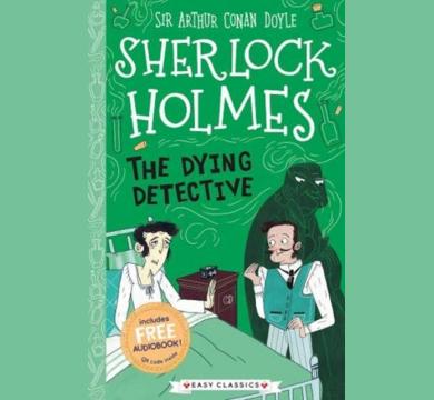 Sherlock Holmes: The Dying Detective (Easy Classics)