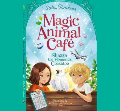 Magic Animal Cafe Shazza the Homesick Cockatoo (Magic Animal Cafe Book 2)