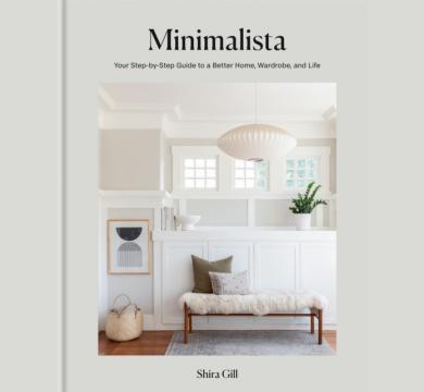 Minimalista : Your step-by-step guide to a better home, wardrobe and life by Shira Gill