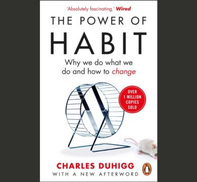 The Power of Habit : Why We Do What We Do, and How to Change