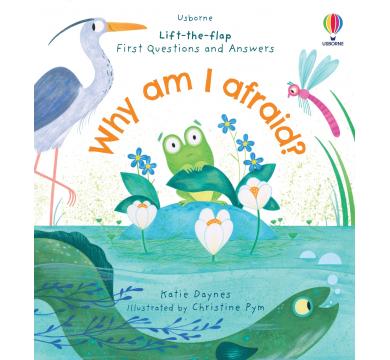 First Questions and Answers: Why am I afraid? by Katie Daynes