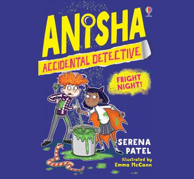 Anisha, Accidental Detective: Fright Night by Serena Patel