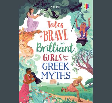 Tales of Brave and Brilliant Girls from the Greek Myths by Usborne