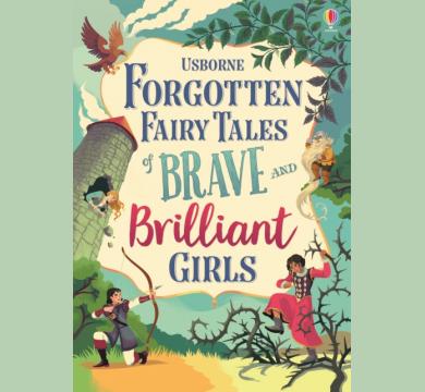 Forgotten Fairy Tales of Brave and Brilliant Girls