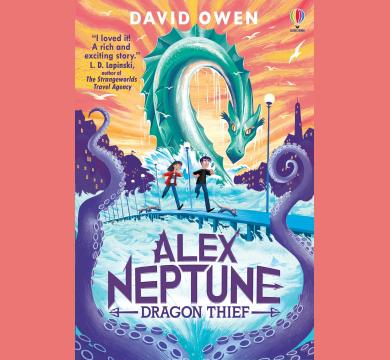 Alex Neptune, Dragon Thief : Book 1 by David Owen