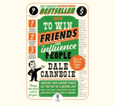 How to Win Friends and Influence People: The timeless multi-million copy international bestseller (Collins Classics)