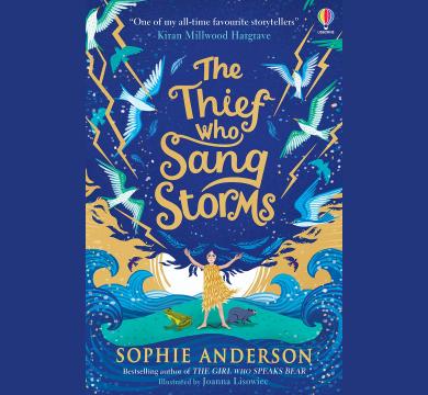 The Thief Who Sang Storms -New for 2022 from bestselling author Sophie Anderson